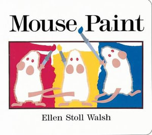 Mouse Paint Lap-Size Board Book : Lap-Sized Board Book - Ellen Stoll Walsh