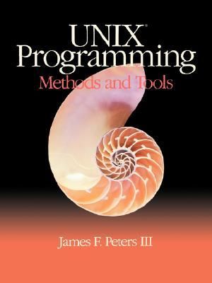 Unix Programming Methods Tools : Methods and Tools - James F. Peters