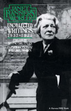 Janet Flanner's World : Uncollected Writings 1932-1975 - Janet (Genet) Flanner