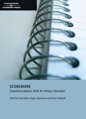 Score More : Essential Academic Skills for Tertiary Education - Paul Adams