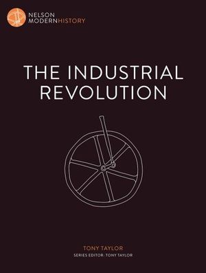 Nelson Modern History : The Industrial Revolution - Tony Taylor