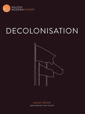 Nelson Modern History : Decolonisation - Ashley Wood