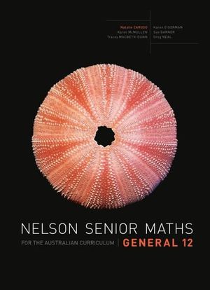 Nelson Senior Maths : General Year 12 : Student Book - Australian Curriculum - Tracey MacBeth-Dunn