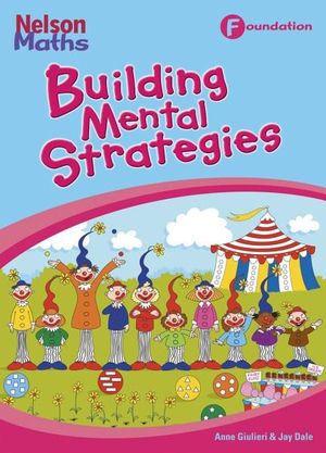 Nelson Maths : F (Foundation) : Big Book - Building Mental Strategies - Australian Curriculum  - Anne Giulieri