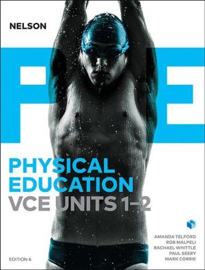 Nelson Physical Education VCE - Units 1 & 2 : Student Book with 4 Access Codes - Amanda Telford