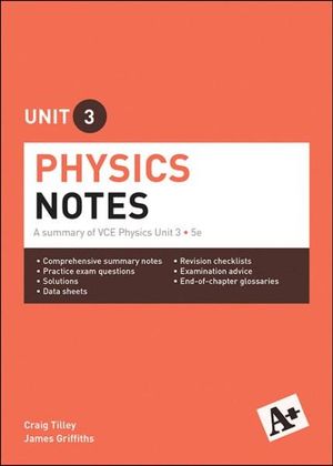 A+ Physics Notes VCE Unit 3 - Craig Tilley