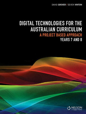 Digital Technologies for the Australian Curriculum 7&8 Workbook - David Grover