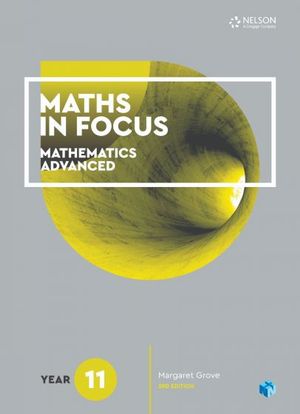 Maths in Focus : Mathematics Advanced - Year 11 :  Student Book with 1 Access Code - Margaret Grove