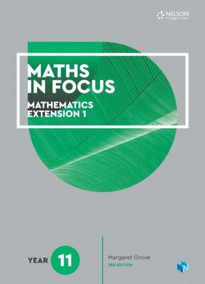 Maths in Focus: Mathematics Extension 1 - Year 11 : Student Book with 1 Access Codes - Margaret Grove