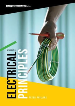 Electrical Principles : 5th Edition - Peter Phillips