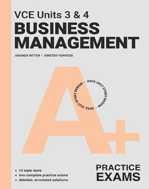 A+ VCE Units 3 & 4 Business Management Practice Exams : 8th Edition - Amanda Ritter