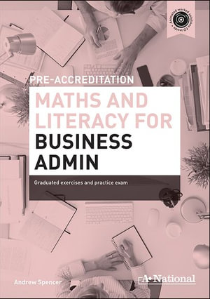 A+ National Pre-accreditation Maths and Literacy for Business Admin - Andrew Spencer