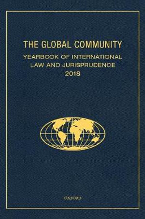 The Global Community Yearbook of International Law and Jurisprudence 2018 : Global Community: Yearbook of International Law & Jurisprudence - Giuliana Ziccardi Capaldo