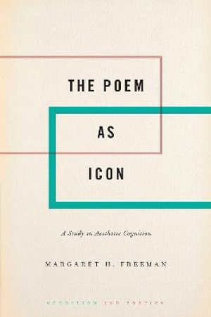 The Poem as Icon : A Study in Aesthetic Cognition - Margaret H. Freeman