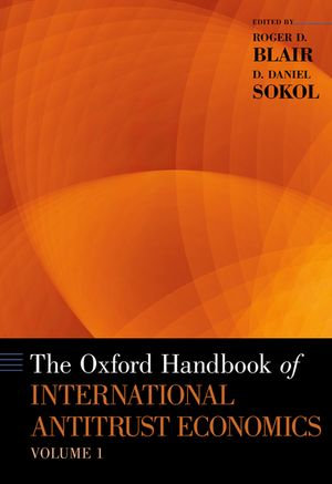 The Oxford Handbook of International Antitrust Economics, Volume 1 : Oxford Handbooks - Roger D. Blair