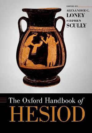 The Oxford Handbook of Hesiod : Oxford Handbooks - Alexander Loney