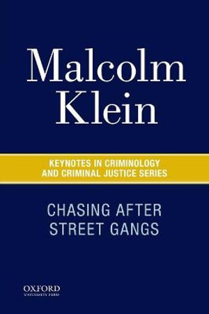 Chasing After Street Gangs : A Forty-Year Journey - Malcolm Klein