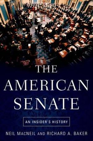 The American Senate : An Insider's History - Neil MacNeil