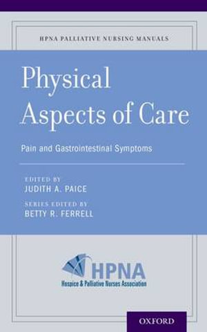 Physical Aspects of Care : Pain, Nausea and Vomiting, Dysphagia, and Bowel Management - Betty R. Ferrell