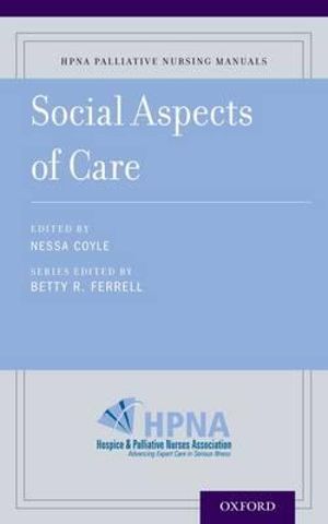 Social Aspects of Palliative Care : Hpna Palliative Nursing Manuals - Betty R. Ferrell