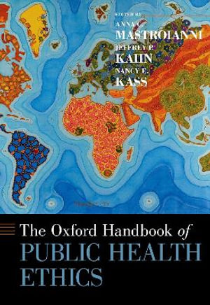 The Oxford Handbook of Public Health Ethics : Oxford Handbooks - Anna C. Mastroianni