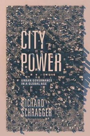 City Power : Urban Governance in a Global Age - Richard Schragger