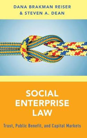 Social Enterprise Law : Trust, Public Benefit and Capital Markets - Dana Brakman Reiser