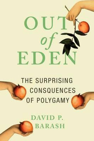 Out of Eden : The Surprising Consequences of Polygamy - David P. Barash