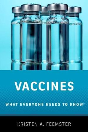 Vaccines : What Everyone Needs to Know - Kristen A. Feemster