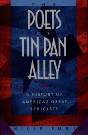 The Poets of Tin Pan Alley : A History of America's Great Lyricists - Philip Furia
