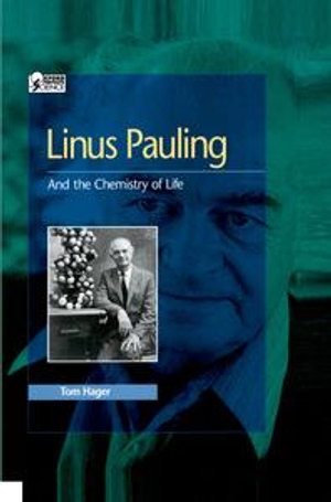 Linus Pauling : And the Chemistry of Life - Tom Hager