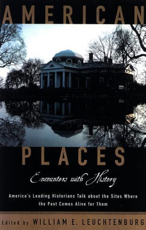 American Places : Encounters with History - William E. Leuchtenburg