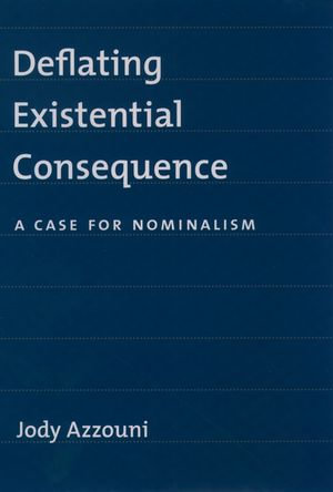 Deflating Existential Consequence : A Case for Nominalism - Jody Azzouni