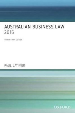 Australian Business Law 2016 : 35th edition - Paul Latimer