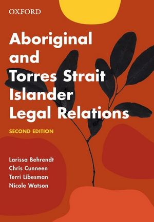 Aboriginal and Torres Strait Islander Legal Relations : 2nd edition - Larissa Behrendt