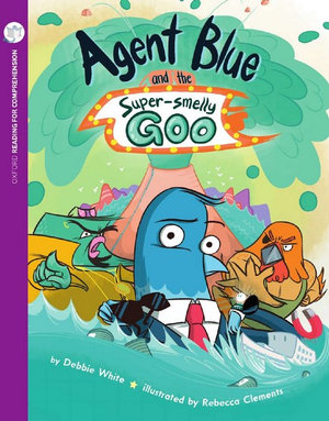 Agent Blue & Super Smelly Goo : Oxford Level 10: Pack of 6 + Comprehension Card - Debbie White