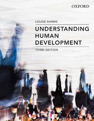 Understanding Human Development : 3rd edition - Louise Harms