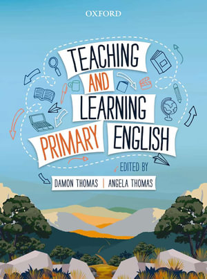 Teaching and Learning Primary English - Damon Thomas