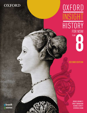 Oxford Insight History for NSW Year 8 Student Book + obook assess : Oxford Insight History NSW - Dr Bruce Dennett