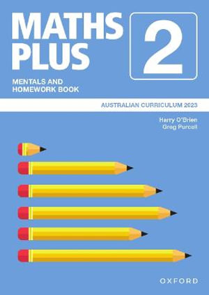 Maths Plus Australian Curriculum Mentals and Homework Book - Year 2  (2023) : Maths Plus Australian Curriculum Edition - Harry O'Brien