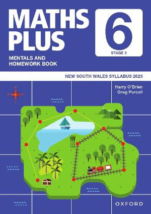 Maths Plus NSW Curriculum Mentals and Homework Book - Year 6 (2023) : Maths Plus NSW Syllabus/Australian Curriculum Edition - Harry O'Brien 