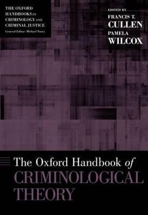 The Oxford Handbook of Criminological Theory : Oxford Handbooks - Francis T. Cullen