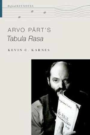 Arvo Part's Tabula Rasa : Oxford Keynotes - Kevin C. Karnes