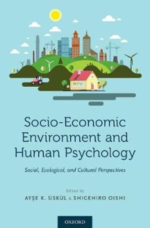 Socio-Economic Environment and Human Psychology : Social, Ecological, and Cultural Perspectives - Ay,se K. &Uuml;sk&uuml;l