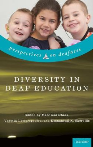 Diversity in Deaf Education : Perspectives on Deafness - Marc Marschark