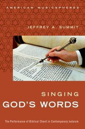 Singing God's Words : The Performance of Biblical Chant in Contemporary Judaism - Jeffrey Summit