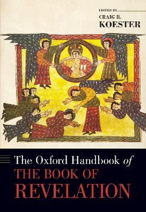 The Oxford Handbook of the Book of Revelation : Oxford Handbooks - Craig Koester