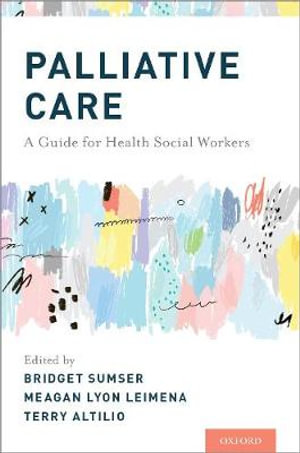 Palliative Care : A Guide for Health Social Workers - Bridget Sumser