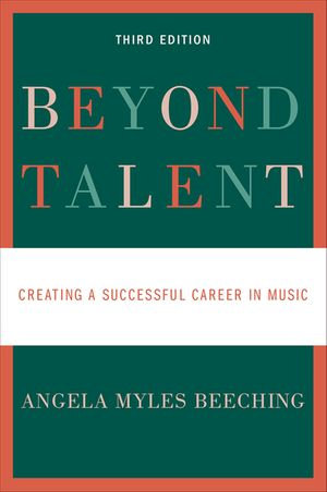 Beyond Talent : Creating a Successful Career in Music - Angela Myles Beeching