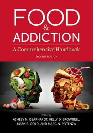 Food and Addiction A Comprehensive Handbook : A Comprehensive Handbook - Ashley N. Gearhardt